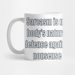 funny sassy sarcastic sarcasm saying phrase gift for men and women. Sarcasm is my body’s natural defence against nonsense Mug